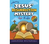 Unboring Jesus' Resurrection Mystery for Kids: Funny, Fascinating Guide to the Greatest Resurrection Mysteries, Biblical Clues, and Faith-Building ... Activities for Classrooms and Homeschoolers)