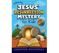 Unboring Jesus' Resurrection Mystery for Kids: Funny, Fascinating Guide to the Greatest Resurrection Mysteries, Biblical Clues, and Faith-Building Discoveries: 11 (History Mysteries for Kids)