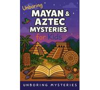 Unboring Mayan & Aztec Mysteries for Kids: 5 (History Mysteries)