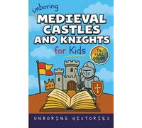Unboring Medieval Castles and Knights for Kids: Funny, Interesting, Concise Guide to Fortresses, Jousts, and Knightly Quests You Won’t Believe Are ... Full Colored Pictures, Videos, & Activities)