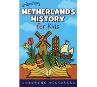 Unboring Netherlands History for Kids (European History)