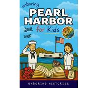 Unboring Pearl Harbor for Kids: Funny, Interesting, Concise Guide to Spies, Secrets, and Japan's Big Plan You Won't Believe Are True: 5 (A Visual Learning Guide to American History for Kids)