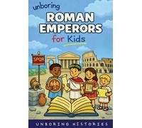 Unboring Roman Emperors for Kids: 8 (Ancient Civilizations & Mythology)