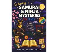 Unboring Samurai & Ninja Mysteries for Kids: Funny, Fascinating Guide to the Greatest Samurai & Ninja Mysteries, Secret Missions, and Unanswered ... Activities for Classrooms and Homeschoolers)