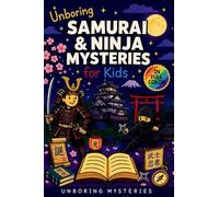 Unboring Samurai & Ninja Mysteries for Kids: Funny, Fascinating Guide to the Greatest Samurai & Ninja Mysteries, Secret Missions, and Unanswered Questions: 14 (History Mysteries for Kids)