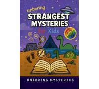 Unboring Strangest Mysteries for Kids: Funny, Fascinating Guide to the Strangest True Mysteries, Weird Facts, and Unexplained Stories in the World: 1 (Weird & Strange Mysteries for Kids)
