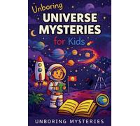 Unboring Universe Mysteries for Kids: 2 (Space & Universe Mysteries)