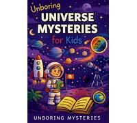 Unboring Universe Mysteries for Kids: Funny, Fascinating Guide to the Most Baffling Cosmic Mysteries, Black Holes, and Hidden Space Secrets: 2 (Space & Universe Mysteries)