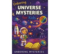 Unboring Universe Mysteries for Kids: Funny, Fascinating Guide to the Most Baffling Cosmic Mysteries, Black Holes, and Hidden Space Secrets (Space & ... for Classrooms and Homeschoolers Ages 9-12)