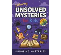 Unboring Unsolved Mysteries for Kids: Funny, Fascinating Guide to the World’s Most Baffling Unsolved Mysteries, Weird Facts, and Strange Stories ... Activities for Classrooms and Homeschoolers)