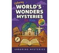 Unboring World's Wonders Mysteries for Kids: Funny, Fascinating Guide to the World’s Strangest Wonders, Weird Facts, and Unexplained Mysteries ... Activities for Classrooms and Homeschoolers)