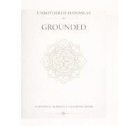 Unbothered Mandalas: Grounded: A Mindful Coloring Book for Calm, Stability, and Inner Peace