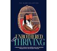 Unbothered & Thriving: A Minimalistic Journal for Women Who Are Growing Through What They’ve Been Through