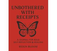 Unbothered With Receipts: For the Woman Who Doesn’t Owe Explanations, Just Results