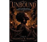 Unbound: A Story of Bondage, Beauty and Defiance in Reconstruction Louisiana