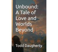 Unbound: A Tale of Love and Worlds Beyond