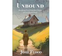 Unbound: Breaking Free From the Chains of Childhood Abuse
