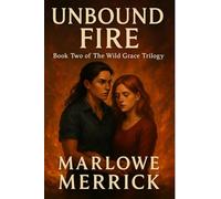 Unbound Fire: Book Two of The Wild Grace Trilogy