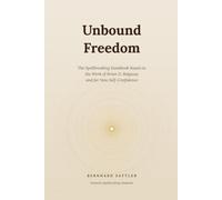 Unbound Freedom: The Spellbreaking Handbook Based on the Work of Brian D. Ridgway and for New Self-Confidence (Grenzenlose Freiheit und neues Selbstbewusstsein)