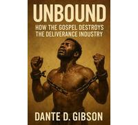 Unbound: How the Gospel destroys the deliverance industry