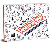 UNBOUND MARKETING - COMO CONSTRUIR UMA ESTRATéGIA EXPONENCIAL USANDO O MARKETING EM AMBIENTE DIGITAL