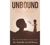 Unbound: Reclaiming Black Sexuality Through Liberation, Healing, and Joy