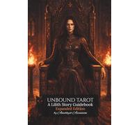 Unbound Tarot: A Lilith Story Guidebook: Expanded Edition