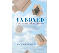 Unboxed: Conversations with My Ancestors