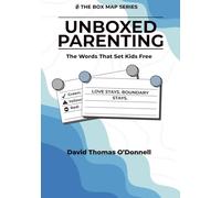 UnBoxed Parenting: Words That Set Kids Free (The Box Series)
