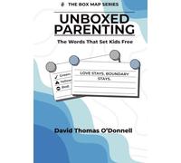 UnBoxed Parenting: Words That Set Kids Free (The Box Series)