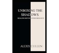Unboxing The Shadows: Healing Beyond Performance (Unboxed)