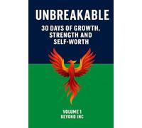 UNBREAKABLE: 30 Days of Growth, Strength and Self-Worth: Volume One