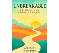 UNBREAKABLE A 30-Day Journey to Confidence and Purpose: Volume Two