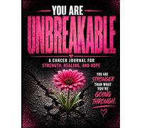 Unbreakable: A Cancer & Healing Journal
