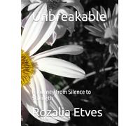 Unbreakable: A Journey from Silence to Strength