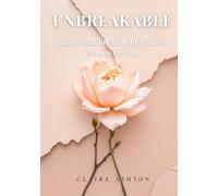UNBREAKABLE: A Raw, Real Breakup Journal for Women Over 40 (The Healing Collection)