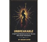 UNBREAKABLE: A Self-Trust Rebuild Journal for Women Who Doubt Themselves