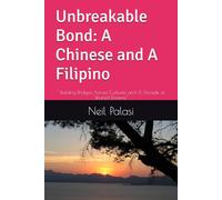Unbreakable Bond: A Chinese and A Filipino: " Building Bridges Across Cultures and A Decade of Shared Dreams"