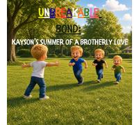 Unbreakable bond: Kayson's Summer of Brotherly Love: A love between brothers