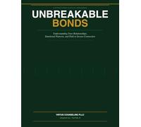 Unbreakable Bonds: An Attachment Workbook: Understanding Your Relationships, Emotional Patterns, and Path to Secure Connection (Self-Help)