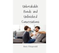 Unbreakable Bonds and Unfinished Conversations
