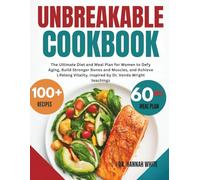 Unbreakable Cookbook: The Ultimate Diet and Meal Plan for Women to Defy Aging, Build Stronger Bones and Muscles, and Achieve Lifelong Vitality , Inspired by Dr. Vonda Wright teachings