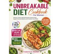 Unbreakable Diet Cookbook For Women: Delicious, Science-Backed Recipes to Boost Energy, Support Hormone Balance, and Transform Your Health