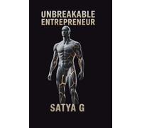 UNBREAKABLE ENTREPRENEUR: How to Build Unshakeable Discipline, Relentless Focus & Emotional Strength - A System of Mental Toughness for Young ... Above Fear, Pressure & Doubt (Winning Skills)