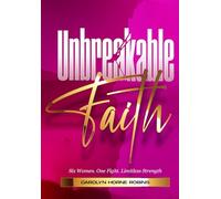 Unbreakable Faith: Six Women. One Fight. Limitless Strength