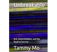 Unbreakable: Grit, Determination, and the Road to Success