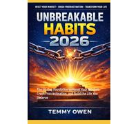 Unbreakable Habits 2026: The 30-Day Revolution to Reset Your Mindset, Crush Procrastination, and Build the Life You Deserve