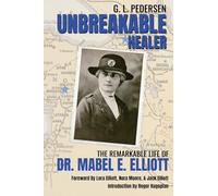 Unbreakable Healer: The Remarkable Life of Dr. Mabel E. Elliott