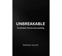 UNBREAKABLE: How to Heal, Rise, and Build Emotional Strength After Life’s Hardest Battles