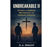 Unbreakable II: 30 Days of Purpose, Restoration, and Forward Strength (The Unbreakable Series)